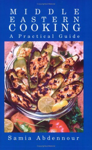 Middle Eastern Cooking: A Practical Guide (9789774244018) by Abdennour, Samia