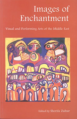 Beispielbild fr Images of Enchantment; Visual and Performing Arts of the Middle East zum Verkauf von COLLINS BOOKS