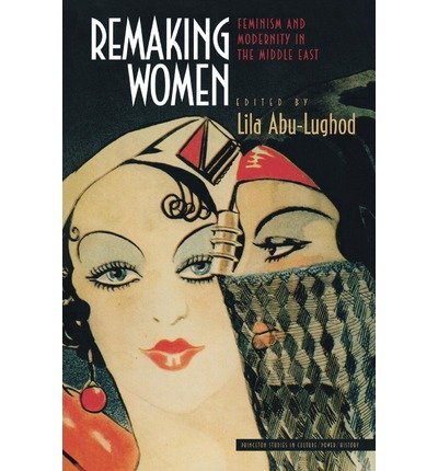 9789774244742: Remaking women: Feminism and modernity in the Middle East