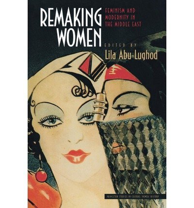 Stock image for Remaking women: Feminism and modernity in the Middle East for sale by HPB-Emerald