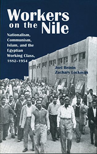 Stock image for Workers on the Nile: Nationalism, Communism, Islam, and the Egyptian Working Class, 1882-1954 for sale by dsmbooks