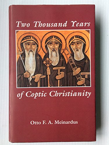 Two Thousand Years of Coptic Christianity - Otto F. A. Meinardus Ph.D.
