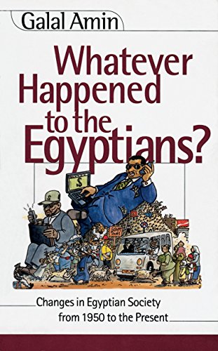 9789774245596: Whatever Happened to the Egyptians?: Changes in Egyptian Society from 1950 to the Present