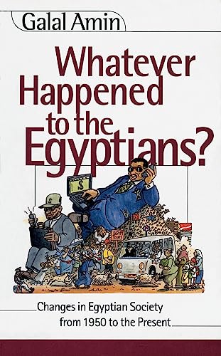 Whatever Happened to the Egyptians?: Changes in Egyptian Society from 1950 to the Present