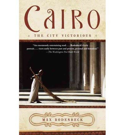 Cairo: The City Victorious - Rodenbeck, Max