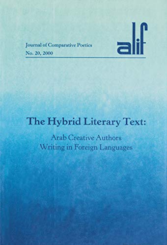Beispielbild fr Alif 20: The Hybrid Literary Text: Arab Creative Authors Writing in Foreign Languages zum Verkauf von Irish Booksellers