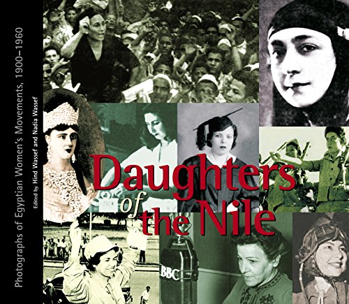 Daughters of the Nile: Photographs of Egyptian Women's Movements, 1900-1960