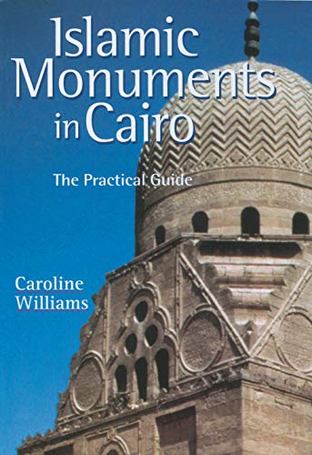 Islamic Monuments in Cairo: The Practical Guide - Williams, Caroline