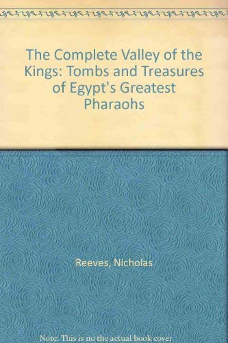 Stock image for The Complete Valley of the Kings: Tombs and Treasures of Egypt's Greatest Pharaohs for sale by ThriftBooks-Dallas