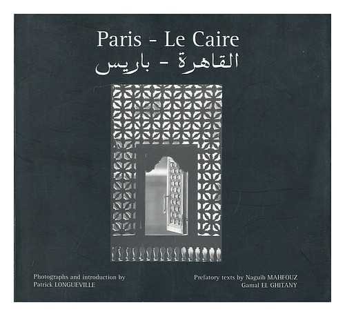 Beispielbild fr Paris - Le Caire / photographs and introduction, Patrick Longueville ; prefatory texts zum Verkauf von MaxiBooks