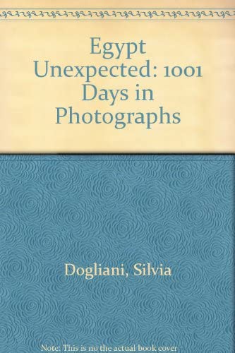 Beispielbild fr Egypt Unexpected: 1001 Days in Photographs zum Verkauf von HALCYON BOOKS