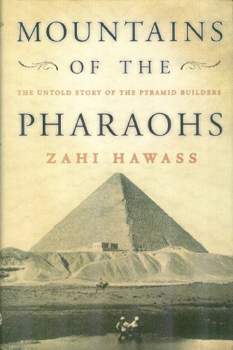 Imagen de archivo de Mountains of the Pharaohs: The Untold Story of the Pyramid Builders a la venta por SecondSale