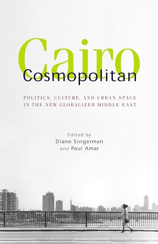 9789774249280: Cairo Cosmopolitan: Politics, Culture, and Urban Space in the New Middle East