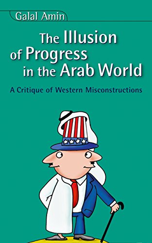 Stock image for Illusion Of Progress in the Arab World: A Critique of Western Misconstructions for sale by WorldofBooks