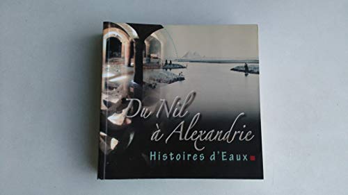 Du Nil à Alexandrie. Histoire d'Eaux