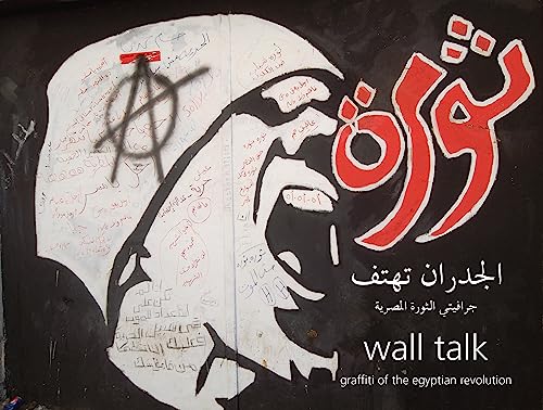 Stock image for Wall Talk: Graffiti of the Egyptian Revolution for sale by PlumCircle