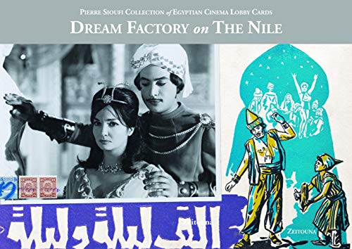 Stock image for Dream Factory on the Nile: Pierre Sioufi Collection of Egyptian Cinema Lobby Cards for sale by PlumCircle