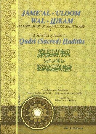 Stock image for JAME' AL~'ULOOM WAL~HIKAM (A Compilation Of Knowledge And Wisdom) And A Selection Of Authentic QUDSI (Sacred) HADITHS. Translation And Spotlights (By) Yaseem Ibrahim Al~Sheikh & Muhammad M. 'Abdul~Fattah. for sale by Chris Fessler, Bookseller