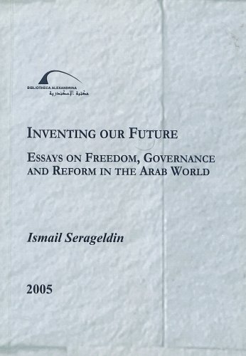 Inventing our Future Essays on Freedom, Governance and Reform in the Arab World (9789776163188) by Ismail Serageldin
