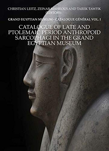 Stock image for Catalogue of Late and Ptolemaic Period Anthropoid Sarcophagi in the Grand Egyptian Museum: Grand Egyptian Museum: Catalogue G n ral Vol. 1 for sale by PlumCircle