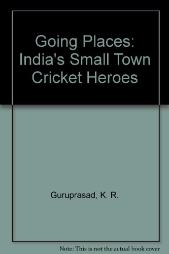 9789780143411: Going Places: India's Small Town Cricket Heroes
