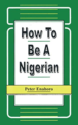 Stock image for How to be a Nigerian for sale by ThriftBooks-Dallas