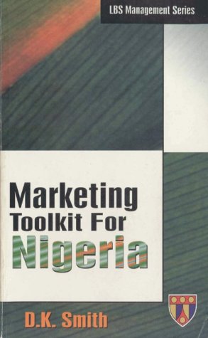 Marketing Toolkit for Nigeria (LBS management series) (9789780292959) by D.K. Smith