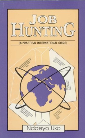 Job Hunting: A Practical International Guide (9789780293642) by Uko, Ndaeyo