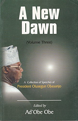 A New Dawn: A Collection of Speeches of President Olusegun Obasanjo (9789780295264) by Obasanjo, Olusegun