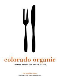 Imagen de archivo de Colorado Organic: Cooking Seasonally, Eating Locally a la venta por The Book Spot