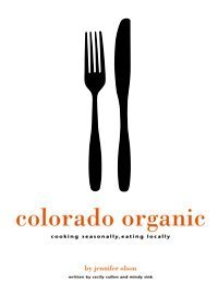 Stock image for Colorado Organic: Cooking Seasonally, Eating Locally for sale by The Book Spot