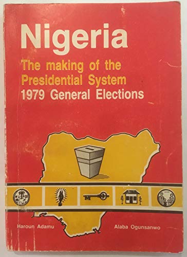 Stock image for Nigeria the Making of the Presidential System 1969 General Election for sale by Webbooks, Wigtown