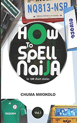 Stock image for How to Spell Naija in 100 Short Stories Volume 1 for sale by Wonder Book