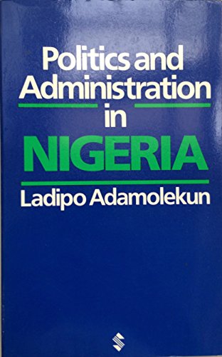Politics and administration in Nigeria (9789782265869) by Adamolekun, 'Ladipo