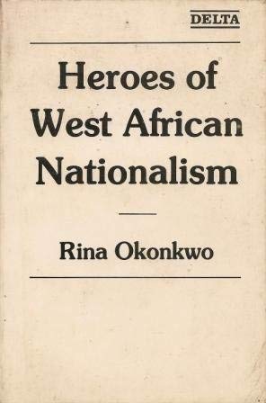 Heroes of West African nationalism (9789782335968) by Rina Okonkwo