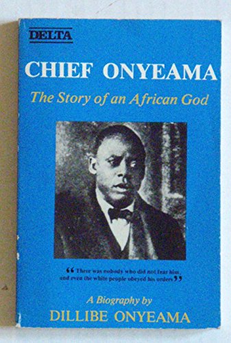 Stock image for CHIEF ONYEAMA - THE STORY OF AN AFRICAN GOD for sale by Yesterday's Books