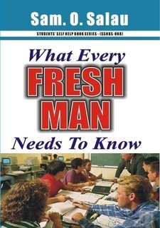 Imagen de archivo de WHAT EVERY FRESHMAN NEED TO KNOW [Paperback] SAM O SALAU a la venta por The Book Spot