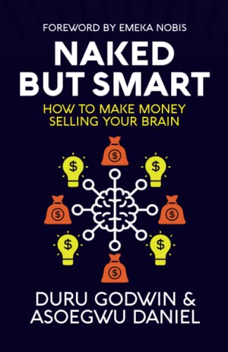 Stock image for NAKED BUT SMART: HOW TO MAKE MONEY SELLING YOUR BRAIN for sale by Books Unplugged