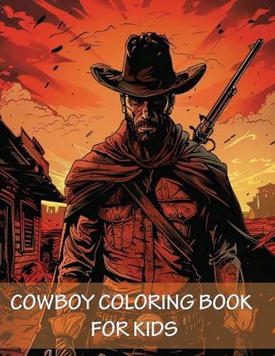 Stock image for Cowboy Coloring Book For Kids: 90 Pages of Horses, Western Adventure, Hats, Guns and the Wild Wild West for sale by GreatBookPrices