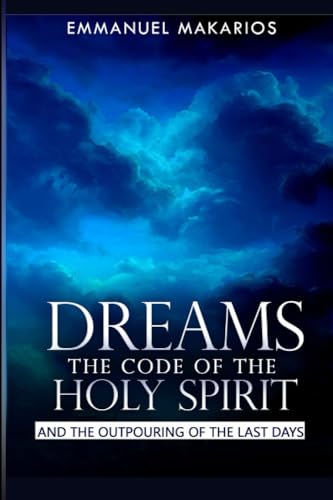 Stock image for DREAMS THE CODE OF THE HOLY SPIRIT: AND THE OUTPOURING OF THE LAST DAYS for sale by Ria Christie Collections