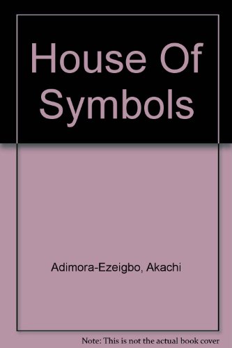 House of Symbols (9789788011040) by Akachi Adimora-Ezeigbo