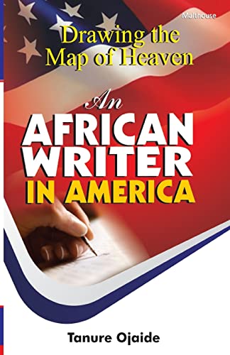 Drawing the Map of Heaven. an African Writer in America (9789788422525) by Ojaide, Tanure