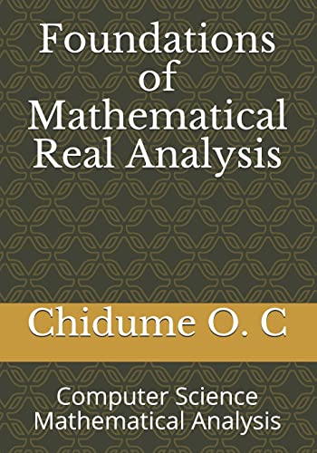 Stock image for Foundations of Mathematical Real Analysis: Computer Science Mathematical Analysis for sale by MusicMagpie