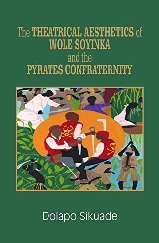 Beispielbild fr The Theatrical Aesthetics of Wole Soyinka & The Pyrates Confraternity zum Verkauf von AwesomeBooks