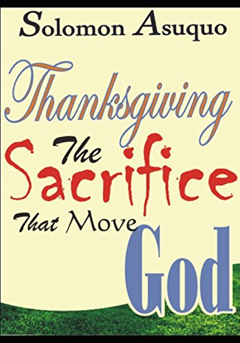Stock image for Thanksgiving; The Sacrifice That Move God for sale by Revaluation Books
