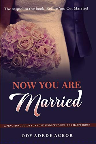 Beispielbild fr NOW YOU ARE MARRIED: A Practical Guide for Love Birds Who Desire a Happy Home zum Verkauf von Lucky's Textbooks