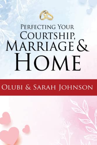 Stock image for Perfecting your Courtship, Marriage and Home for sale by GF Books, Inc.