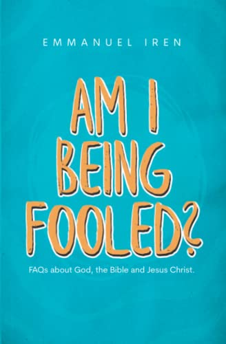 9789789918706: AM I BEING FOOLED?: FAQs about God, the Bible and Jesus Christ.