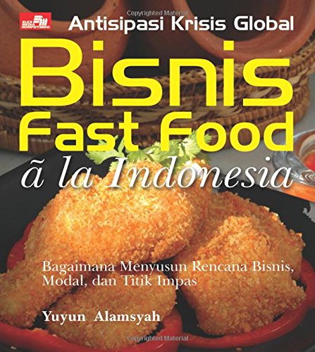 Stock image for Antisipasi Krisis Global : Bisnis Fast Food a La Indonesia for sale by Revaluation Books