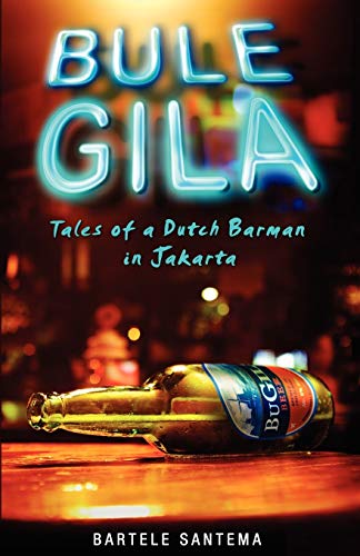 9789793780047: Bule Gila: Tales of a Dutch Barman in Jakarta [Idioma Ingls]